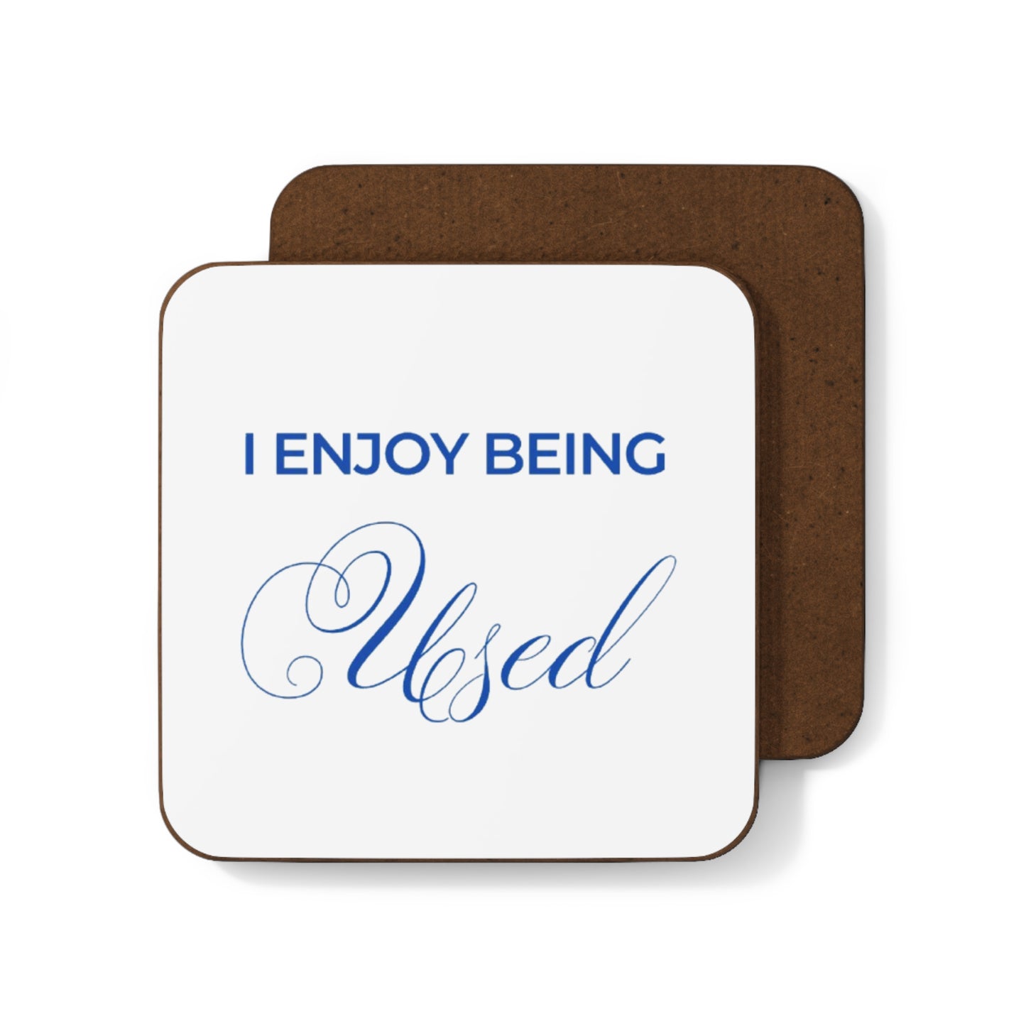 Funny Hardboard Coaster - "I Enjoy Being Used" - Perfect Gift for Coffee Lovers