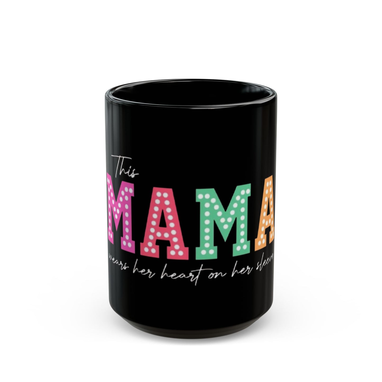 This Mama Wears Her Heart On Her Sleeve Black Mug - 11oz & 15oz Coffee Cup for Moms