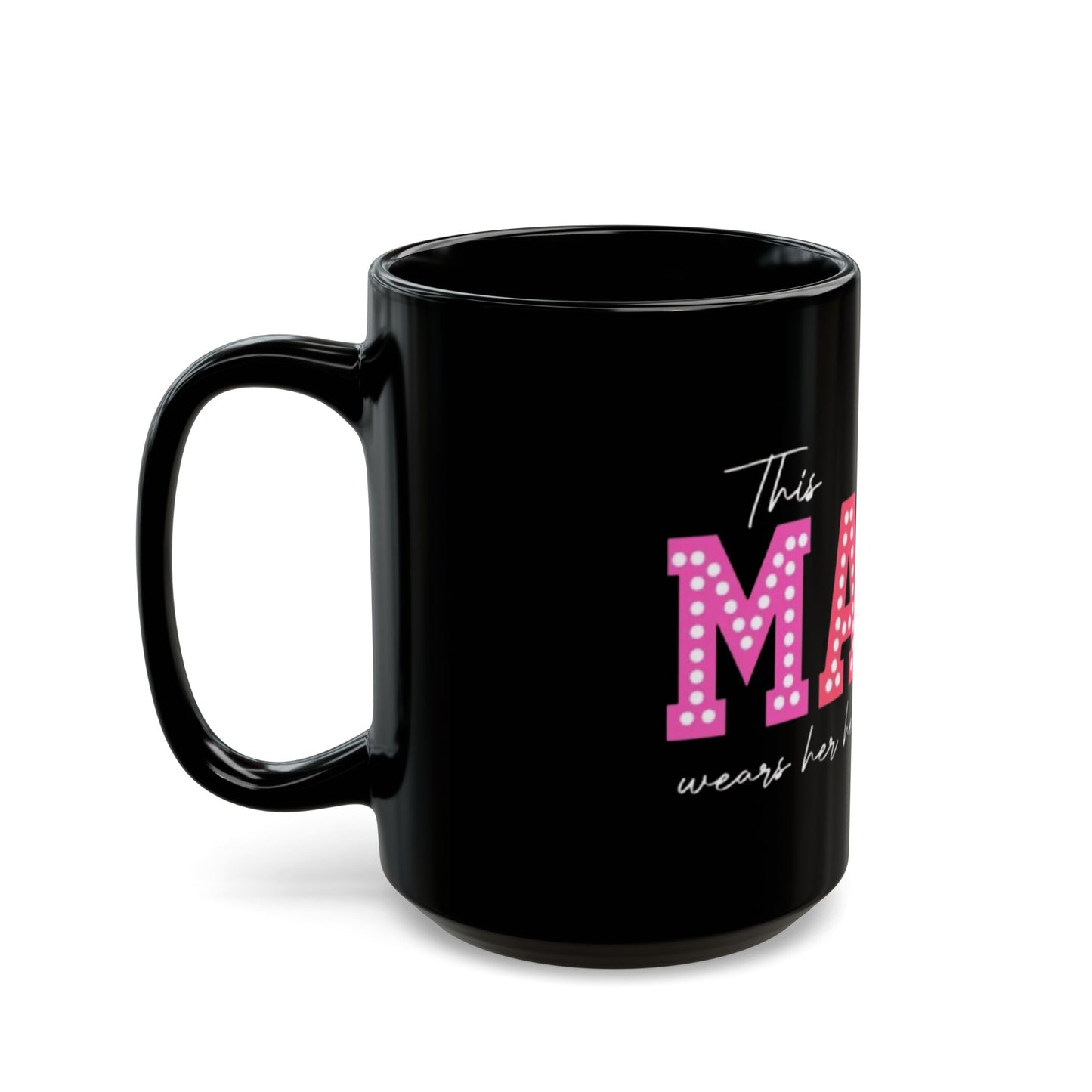 This Mama Wears Her Heart On Her Sleeve Black Mug - 11oz & 15oz Coffee Cup for Moms