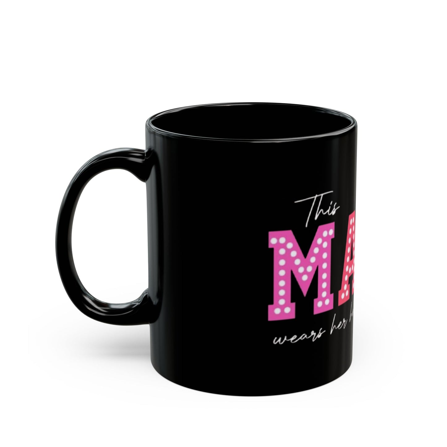 This Mama Wears Her Heart On Her Sleeve Black Mug - 11oz & 15oz Coffee Cup for Moms