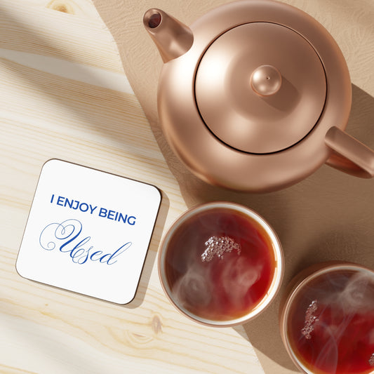 Funny Hardboard Coaster - "I Enjoy Being Used" - Perfect Gift for Coffee Lovers
