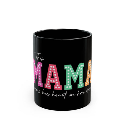 This Mama Wears Her Heart On Her Sleeve Black Mug - 11oz & 15oz Coffee Cup for Moms